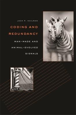 Coding and Redundancy: Man-Made and Animal-Evolved Signals by Hailman, Jack P.
