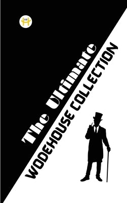 The Ultimate Wodehouse Collection by Wodehouse, P. G.