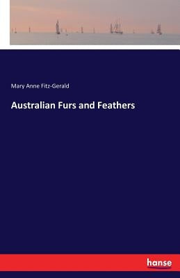 Australian Furs and Feathers by Fitz-Gerald, Mary Anne