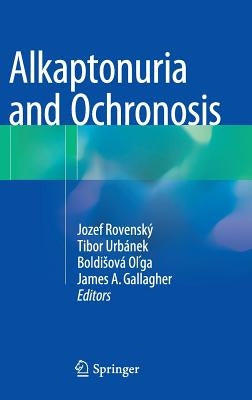 Alkaptonuria and Ochronosis by Rovenský, Jozef