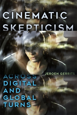 Cinematic Skepticism: Across Digital and Global Turns by Gerrits, Jeroen
