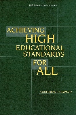 Achieving High Educational Standards for All: Conference Summary by National Research Council