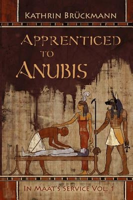 Apprenticed to Anubis: In Maat's Service Vol. 1 by Parzefall, Edith
