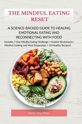 The Mindful Eating Reset: A Science-Backed Guide to Healing Emotional Eating and Reconnecting with Food by Rivers, Maya