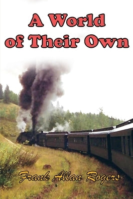 A World of Their Own by Rogers, Frank Allan