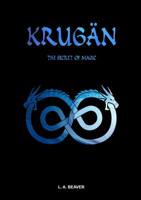 KRUGÄN - The secret of magic by Beaver, L. a.