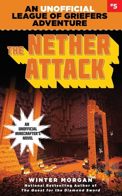 The Nether Attack: An Unofficial League of Griefers Adventure, #5volume 5 by Morgan, Winter