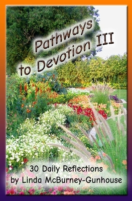 Pathways to Devotion III by McBurney-Gunhouse, Linda