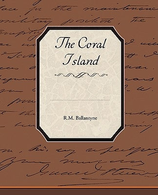 The Coral Island by Ballantyne, Robert Michael