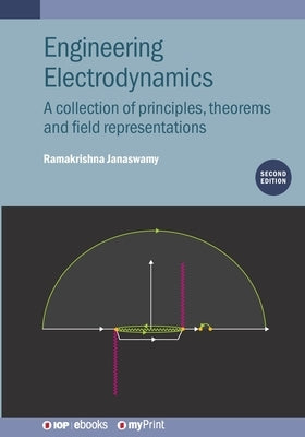 Engineering Electrodynamics (Second Edition): A collection of principles, theorems and field representations by Janaswamy, Ramakrishna
