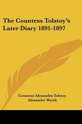 The Countess Tolstoy's Later Diary 1891-1897 by Tolstoy, Alexandra