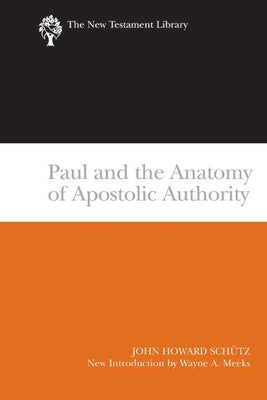 Paul and the Anatomy of Apostolic Authority (2007) by Howard Schutz, John