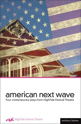 American Next Wave: Four Contemporary Plays from the Hightide Festival by Ragsdale, Stella Fawn