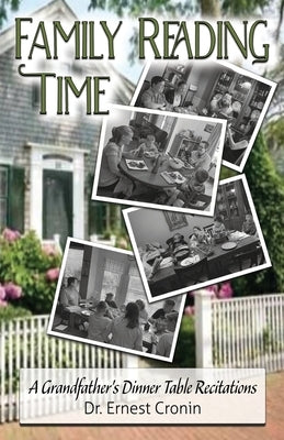 Family Reading Time: A Grandfather's Dinner Table Recitations by Cronin, Ernest