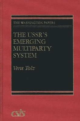 The USSR's Emerging Multiparty System by Tolz, Vera