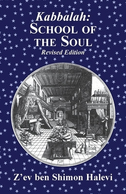 Kabbalah: School of the Soul: School of the Soul by Halevi, Z'Ev Ben Shimon