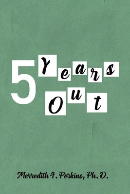 5 Years Out by Perkins, Merredith F.