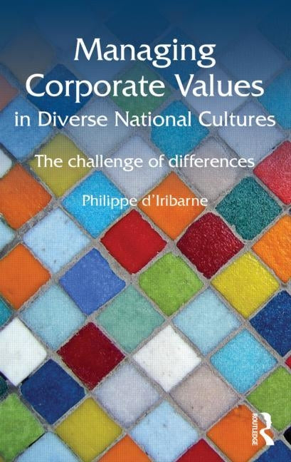 Managing Corporate Values in Diverse National Cultures: The Challenge of Differences by D'Iribarne, Philippe