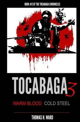 Tocabaga 3: Warm Blood - Cold Steel by Ward, Thomas H.