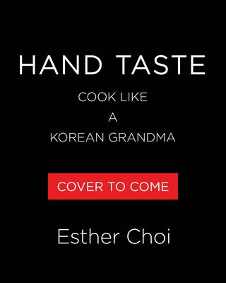 Hand Taste: Cook Like a Korean Grandma by Choi, Esther