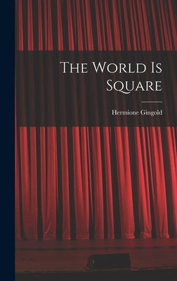 The World is Square by Gingold, Hermione 1897-