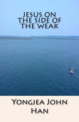 Jesus On the Side of the Weak by Han, Yongjea John