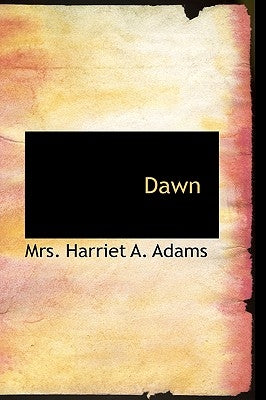 Dawn by Adams, Harriet A.