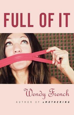 Full of It by French, Wendy