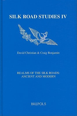 Realms of the Silk Roads: Ancient and Modern by Christian, D.