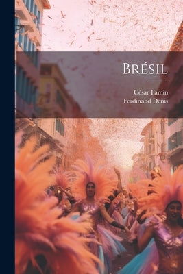 Brésil by Denis, Ferdinand