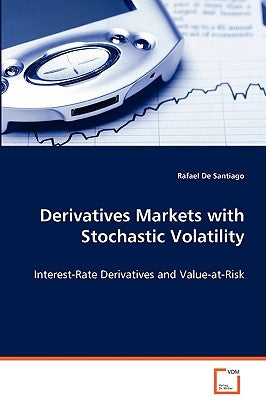 Derivatives Markets with Stochastic Volatility by De Santiago, Rafael