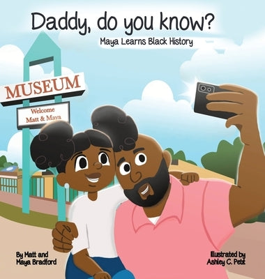 Daddy, Do You Know?: Maya Learns Black History by Bradford, Matthew