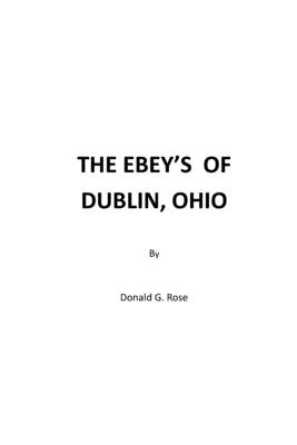 The Ebeys of Dublin, Ohio by Rose, Donald G.