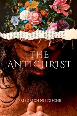 The Antichrist by Nietzsche, Friedrich Wilhelm