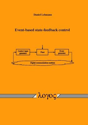 Event-Based State-Feedback Control by Lehmann, Daniel
