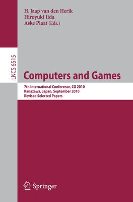 Computers and Games: 7th International Conference, CG 2010, Kanazawa, Japan, September 24-26, 2010, Revised Selected Papers by Van Den Herik, H. Jaap