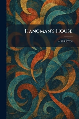 Hangman's House by Byrne, Donn