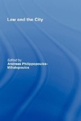 Law and the City by Philippopoulos-Mihalopoulos, Andreas