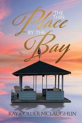The Thin Place By the Bay by McLaughlin, Kay Collier