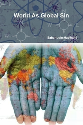 World As Global Sin by Hadzialic, Sabahudin