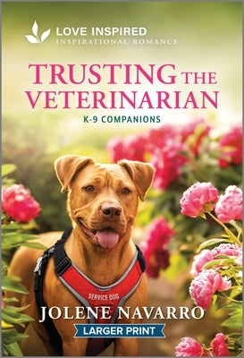 Trusting the Veterinarian: An Uplifting Inspirational Romance by Navarro, Jolene