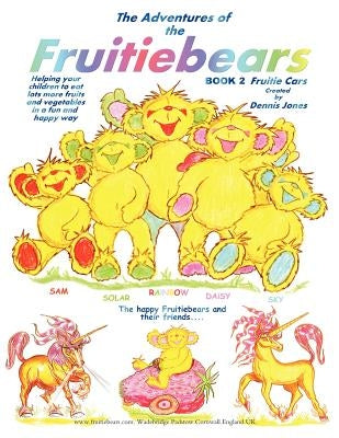 The Adventures of the Fruitiebears: Book 2 Fruitiecars by Jones, Dennis