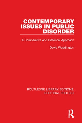 Contemporary Issues in Public Disorder: A Comparative and Historical Approach by Waddington, David