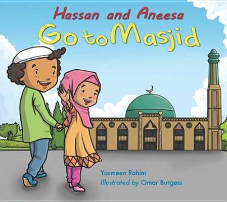 Hassan and Aneesa Go to Masjid by Rahim, Yasmeen