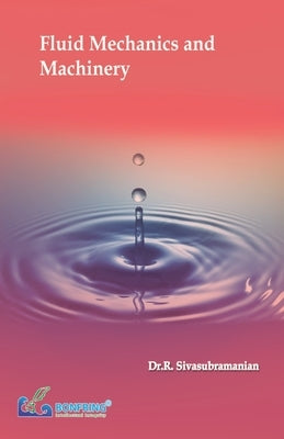 Fluid Mechanics and Machinery by Sivasubramanian, Dr R.