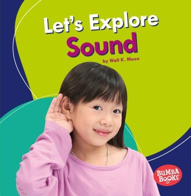 Let's Explore Sound by Moon, Walt K.