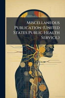 Miscellaneous Publication (United States Public Health Service.) by Anonymous