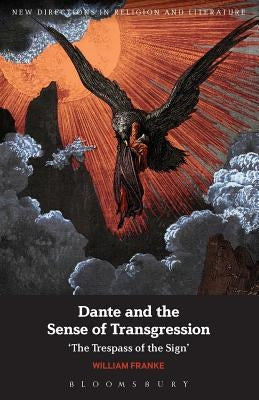 Dante and the Sense of Transgression: 'The Trespass of the Sign' by Franke, William