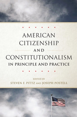 American Citizenship and Constitutionalism in Principle and Practice: Volume 6 by Pittz, Steven F.