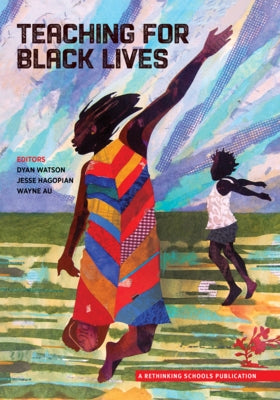 Teaching for Black Lives by Watson, Dyan